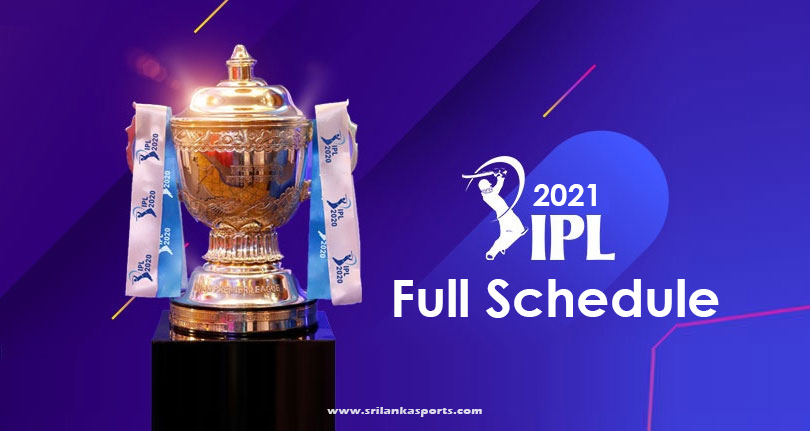 IPL 2021: Full schedule, Venues, Dates & Timings - www.srilankasports.com